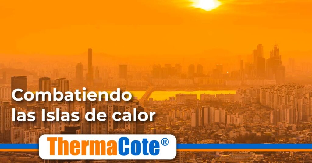 Combatiendo las islas de calor con thermacote